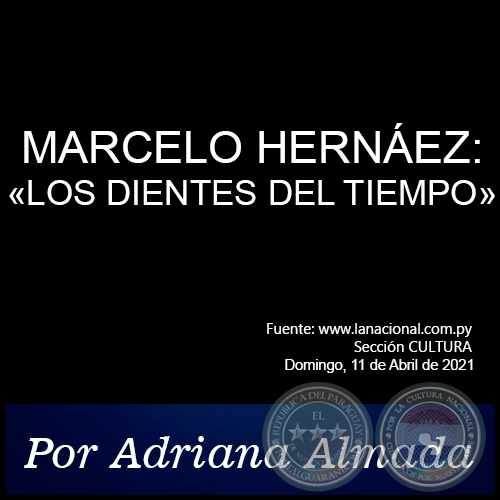  MARCELO HERNÁEZ: «LOS DIENTES DEL TIEMPO» - Por Adriana Almada - Domingo, 11 de Abril de 2021